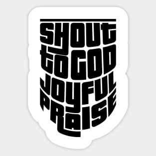 'Shout To God With Joyful Praise' Love For Religion Shirt Sticker